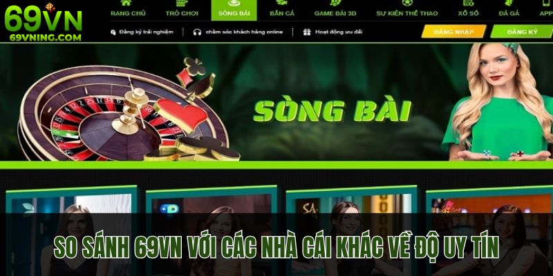 So sánh 69VN với các nhà cái khác về độ uy tín